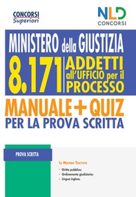 8171 addetti all'Ufficio per il Processo. Ministero della Giustizia. Manuale + quiz per la prova scritta - Librerie.coop