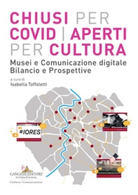 Chiusi per Covid aperti per cultura. Musei e comunicazione digitale. Bilancio e prospettive - Librerie.coop Chiusi per Covid aperti per cultura. Musei e comunicazione digitale. Bilancio e prospettive - Librerie.coop