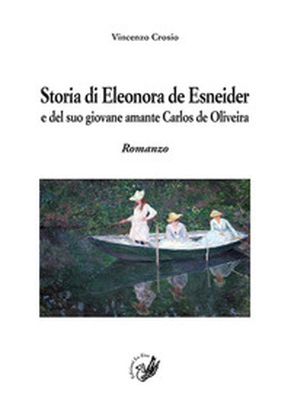 Storia di Eleonora de Esnaider e del suo giovane amante Carlos de Oliveira - Librerie.coop Storia di Eleonora de Esnaider e del suo giovane amante Carlos de Oliveira - Librerie.coop