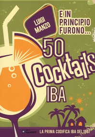 E in principio furono... 50 cocktails IBA - Librerie.coop