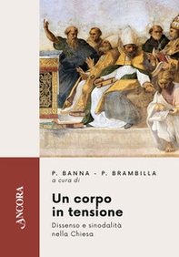 Un corpo in tensione. Dissenso e sinodalità nella Chiesa - Librerie.coop