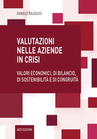 Valutazioni nelle aziende in crisi. Valori economici, di bilancio, di sostenibilità e di congruità - Librerie.coop