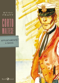 Corto Maltese - Appuntamento a Bahia - Librerie.coop Corto Maltese - Appuntamento a Bahia - Librerie.coop