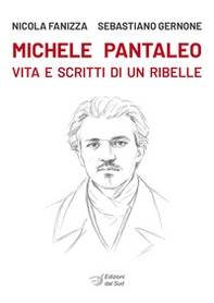 Michele Pantaleo. Vita e scritti di un ribelle - Librerie.coop