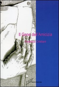 Il gene dell'amicizia - Librerie.coop