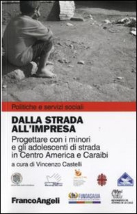 Dalla strada all'impresa. Progettare con i minori e gli adolescenti di strada in Centro America e Caraibi - Librerie.coop