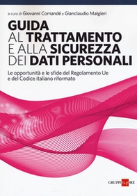 Guida al trattamento e alla sicurezza dei dati personali. Le opportunità e le sfide del Regolamento UE e del codice italiano riformato - Librerie.coop Guida al trattamento e alla sicurezza dei dati personali. Le opportunità e le sfide del Regolamento UE e del codice italiano riformato - Librerie.coop