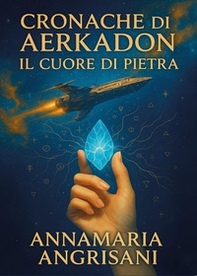 Cronache da Aerkadon. Il cuore di pietra - Librerie.coop
