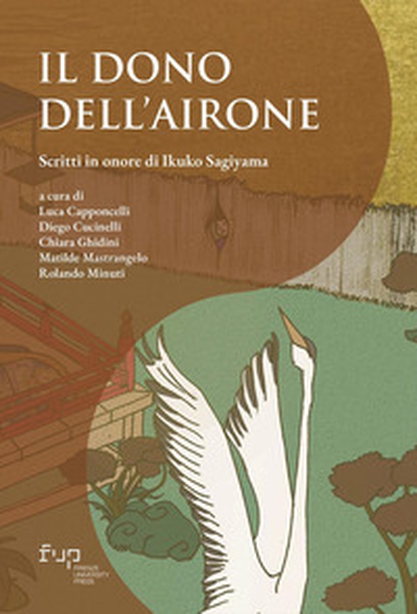 Il dono dell'airone. Scritti in onore di Ikuko Sagiyama - Librerie.coop Il dono dell'airone. Scritti in onore di Ikuko Sagiyama - Librerie.coop
