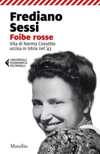 Foibe rosse. Vita di Norma Cossetto uccisa in Istria nel '43 - Librerie.coop