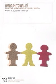Omogenitorialità. Filiazione, orientamento sessuale e diritto - Librerie.coop Omogenitorialità. Filiazione, orientamento sessuale e diritto - Librerie.coop