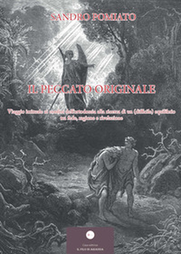 Il peccato originale. Viaggio irrituale ai confini dell'ortodossia alla ricerca di un (difficile) equilibrio tra fede, ragione e rivelazione - Librerie.coop