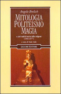 Mitologia, politeismo, magia e altri studi di storia delle religioni (1956-1977) - Librerie.coop