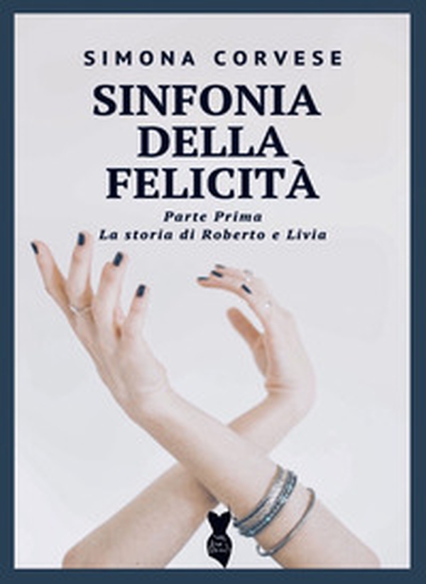 Sinfonia della felicità. La storia di Roberto e Livia - Librerie.coop Sinfonia della felicità. La storia di Roberto e Livia - Librerie.coop