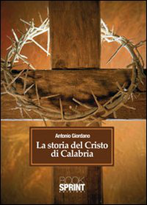 La storia del Cristo di Calabria - Librerie.coop La storia del Cristo di Calabria - Librerie.coop
