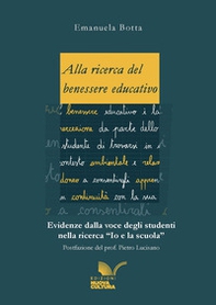 Alla ricerca del benessere educativo. Evidenze dalla voce degli studenti nella ricerca «Io e la scuola» - Librerie.coop Alla ricerca del benessere educativo. Evidenze dalla voce degli studenti nella ricerca «Io e la scuola» - Librerie.coop