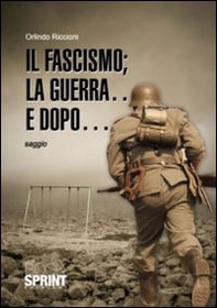 Il fascismo; la guerra... e dopo... - Librerie.coop Il fascismo; la guerra... e dopo... - Librerie.coop