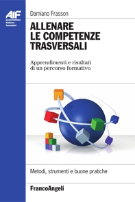 Allenare le competenze trasversali. Apprendimenti e risultati di un percorso formativo - Librerie.coop Allenare le competenze trasversali. Apprendimenti e risultati di un percorso formativo - Librerie.coop