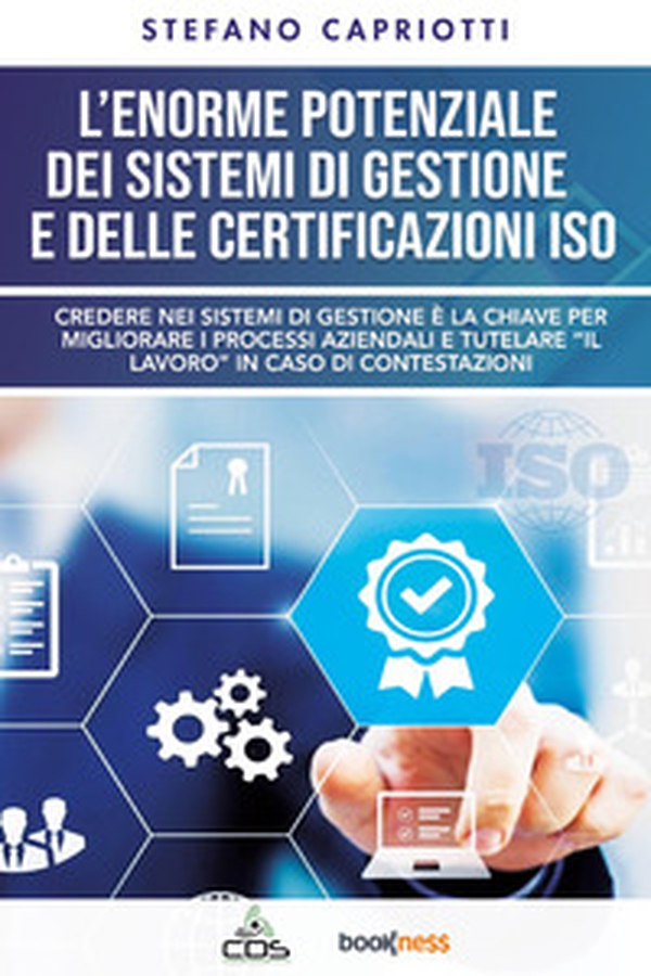 L'enorme potenziale dei sistemi di gestione e delle certificazioni ISO - Librerie.coop L'enorme potenziale dei sistemi di gestione e delle certificazioni ISO - Librerie.coop