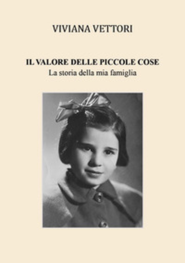 Il valore delle piccole cose. La storia della mia famiglia - Librerie.coop Il valore delle piccole cose. La storia della mia famiglia - Librerie.coop