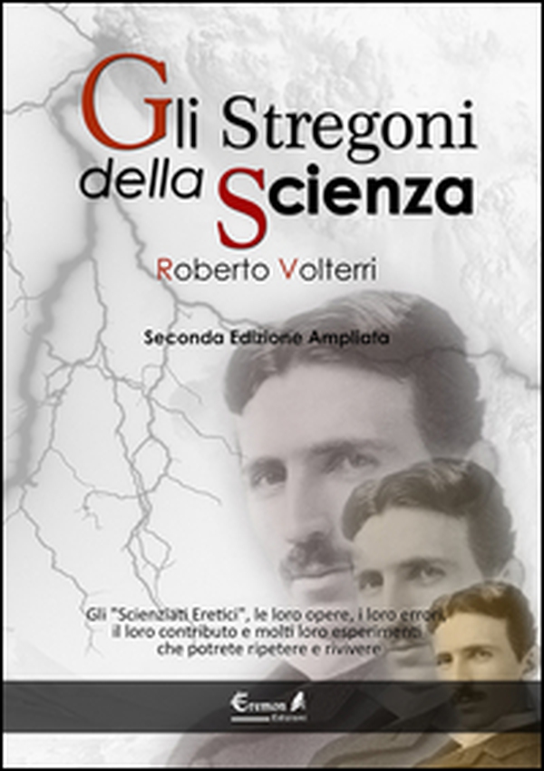 Gli stregoni della scienza. Gli «scienziati eretici», le loro opere, i loro errori, il loro contributo e molti loro esperimenti... che potrete ripetere e rivivere - Librerie.coop Gli stregoni della scienza. Gli «scienziati eretici», le loro opere, i loro errori, il loro contributo e molti loro esperimenti... che potrete ripetere e rivivere - Librerie.coop