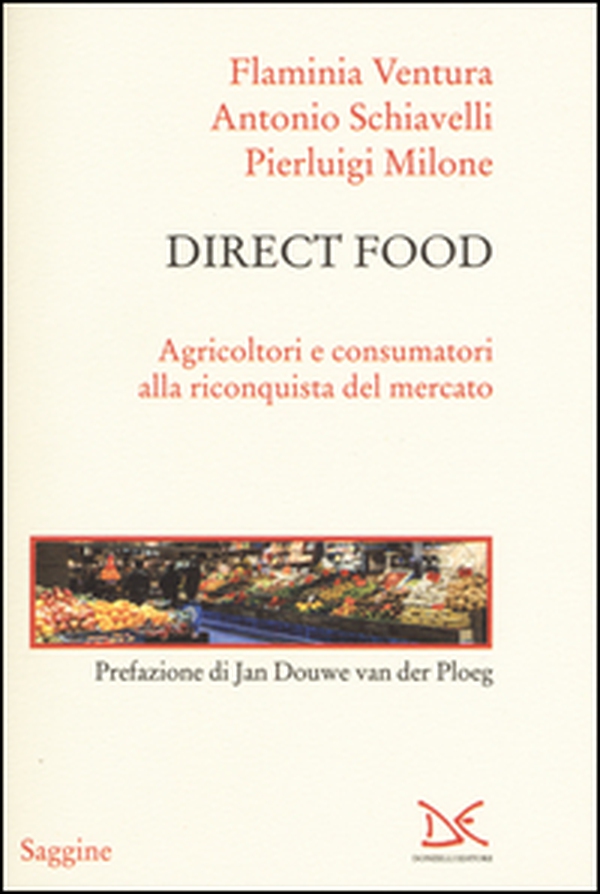 Direct food. Agricoltori e consumatori alla riconquista del mercato - Librerie.coop Direct food. Agricoltori e consumatori alla riconquista del mercato - Librerie.coop