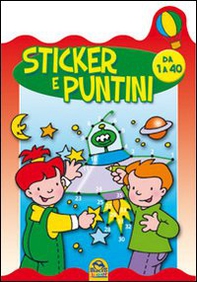 Sticker e puntini. Da 1 a 40. Con adesivi - Librerie.coop