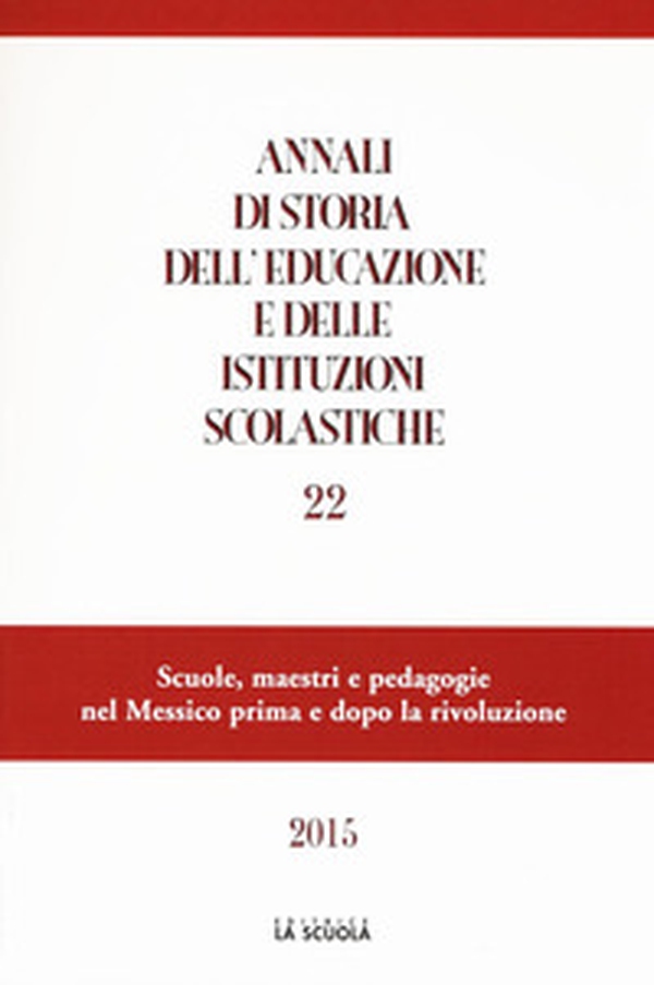 Annali di storia dell'educazione e delle istituzioni scolastiche - Vol. 22 - Librerie.coop Annali di storia dell'educazione e delle istituzioni scolastiche - Vol. 22 - Librerie.coop