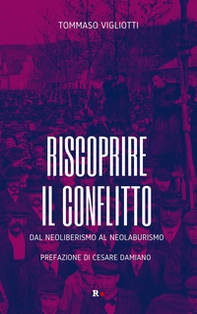 Riscoprire il conflitto. Dal neoliberismo al neolaburismo - Librerie.coop