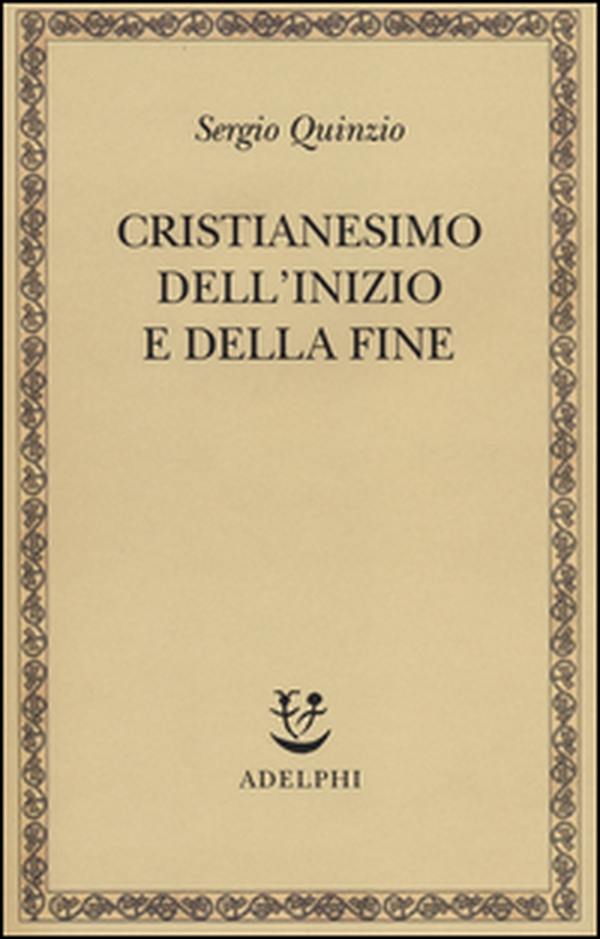 Cristianesimo dell'inizio e della fine - Librerie.coop Cristianesimo dell'inizio e della fine - Librerie.coop