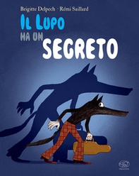 Il lupo ha un segreto. Ediz. mini - Librerie.coop