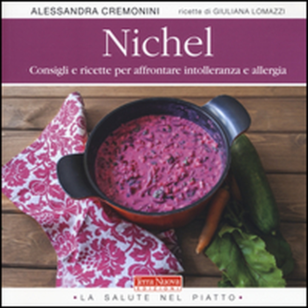 Nichel. Consigli e ricette per affrontare intolleranza e allergia - Librerie.coop Nichel. Consigli e ricette per affrontare intolleranza e allergia - Librerie.coop