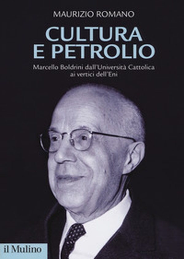 Cultura e petrolio. Marcello Boldrini dall'Università Cattolica ai vertici dell'Eni - Librerie.coop Cultura e petrolio. Marcello Boldrini dall'Università Cattolica ai vertici dell'Eni - Librerie.coop
