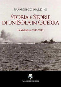 Storia e storie di un'Isola in guerra. La Maddalena 1940-1946 - Librerie.coop