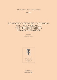 Le modificazioni del paesaggio nell'Altoadriatico tra pre-protostoria ed Altomedioevo - Librerie.coop