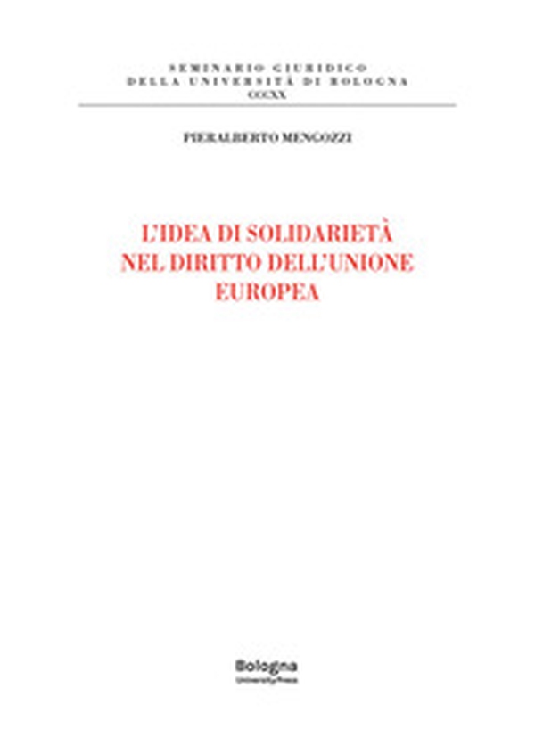 L'idea di solidarietà nel diritto dell'Unione europea - Librerie.coop L'idea di solidarietà nel diritto dell'Unione europea - Librerie.coop