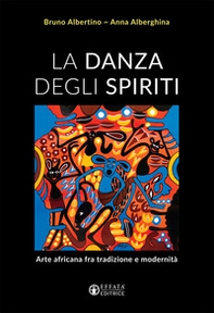 La danza degli spiriti. Arte africana fra tradizione e modernità - Librerie.coop