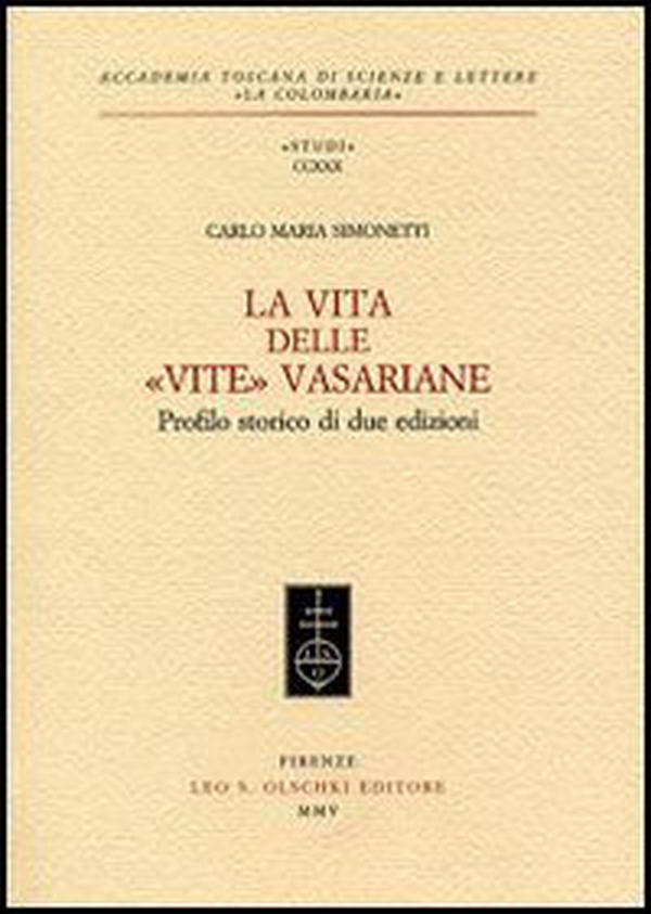 La vita delle «Vite» Vasariane. Profilo storico di due edizioni - Librerie.coop La vita delle «Vite» Vasariane. Profilo storico di due edizioni - Librerie.coop