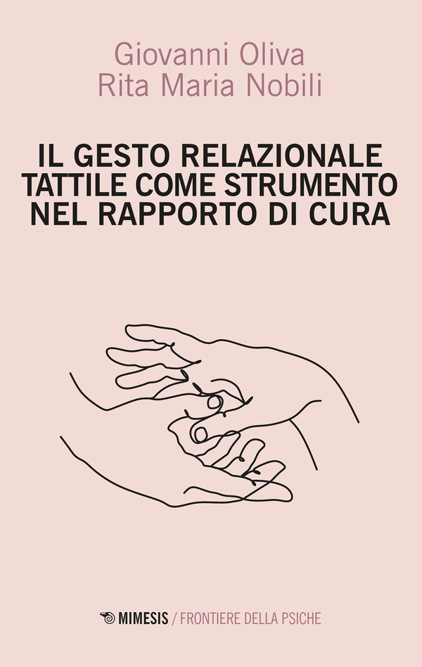 Il Gesto Relazionale Tattile come strumento nel rapporto di cura - Librerie.coop Il Gesto Relazionale Tattile come strumento nel rapporto di cura - Librerie.coop