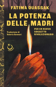 La potenza delle madri. Per un nuovo soggetto rivoluzionario - Librerie.coop