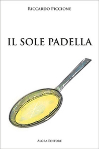 Il sole padella - Librerie.coop Il sole padella - Librerie.coop