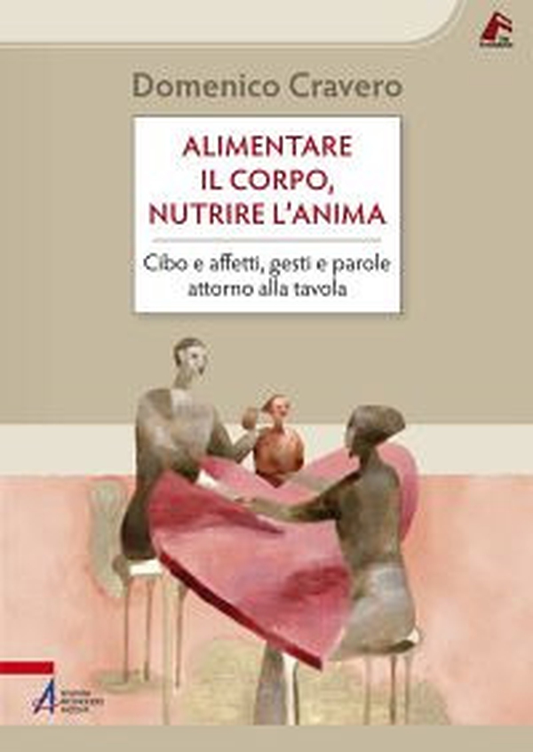Alimentare il corpo, nutrire l'anima. Cibo e affetti, gesti e parole attorno alla tavola - Librerie.coop Alimentare il corpo, nutrire l'anima. Cibo e affetti, gesti e parole attorno alla tavola - Librerie.coop
