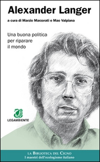 Alexander Langer. Una buona politica per riparare il mondo - Librerie.coop