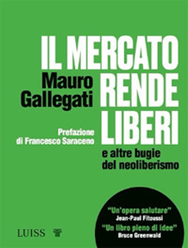 Il mercato rende liberi e altre bugie del neoliberismo - Librerie.coop Il mercato rende liberi e altre bugie del neoliberismo - Librerie.coop