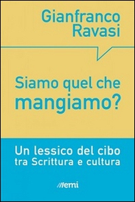 Siamo quel che mangiamo? Un lessico del cibo tra Scrittura e cultura - Librerie.coop Siamo quel che mangiamo? Un lessico del cibo tra Scrittura e cultura - Librerie.coop