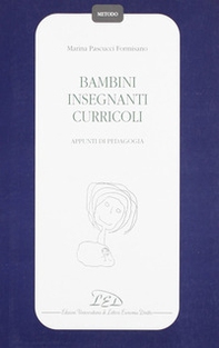 Bambini insegnanti curricoli. Appunti di pedagogia - Librerie.coop
