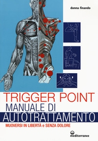 Trigger point. Manuale di autotrattamento. Muoversi in libertà e senza dolore - Librerie.coop