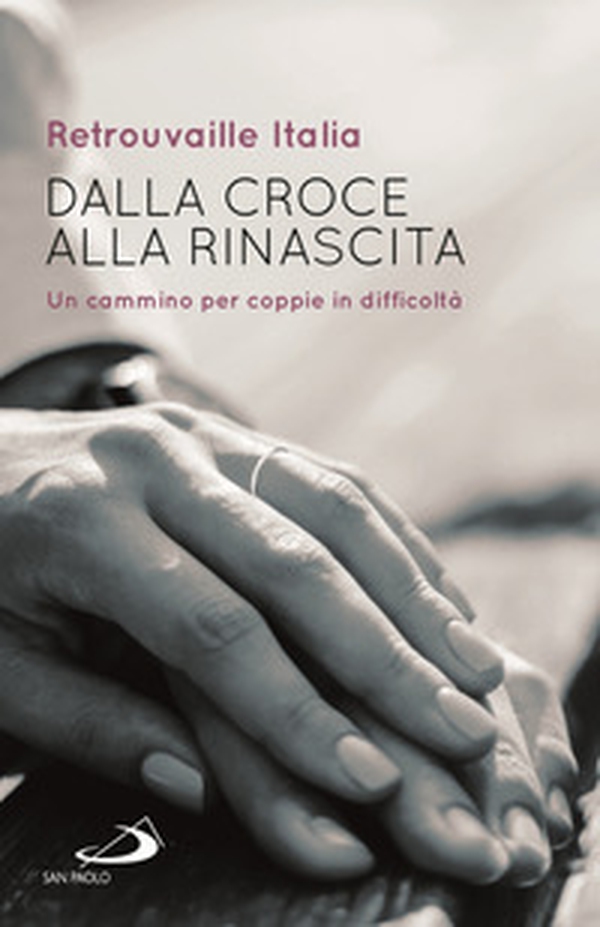 Dalla croce alla rinascita. Un cammino per coppie in difficoltà - Librerie.coop Dalla croce alla rinascita. Un cammino per coppie in difficoltà - Librerie.coop