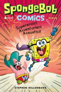 Supereroici avventurieri acquatici! SpongeBob - Librerie.coop Supereroici avventurieri acquatici! SpongeBob - Librerie.coop