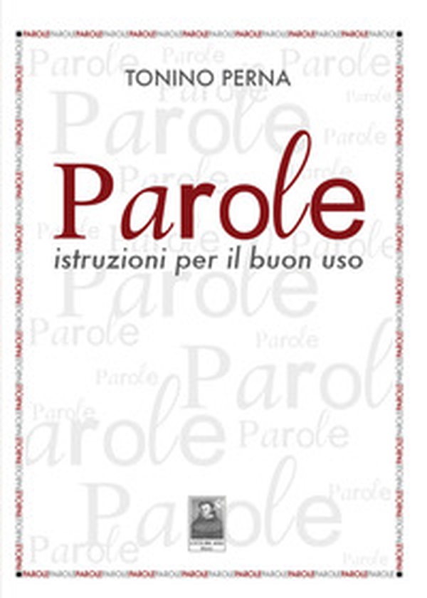 Parole. Istruzioni per il buon uso - Librerie.coop Parole. Istruzioni per il buon uso - Librerie.coop